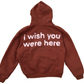 "I Wish You Were Here" Mocha Zip Hoodie